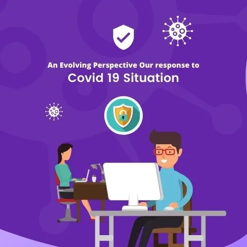 An Evolving Perspective: Our Response to Covid-19 Situation