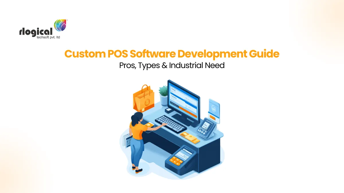 Custom POS Software Development Guide: Pros, Types & Industrial Needs