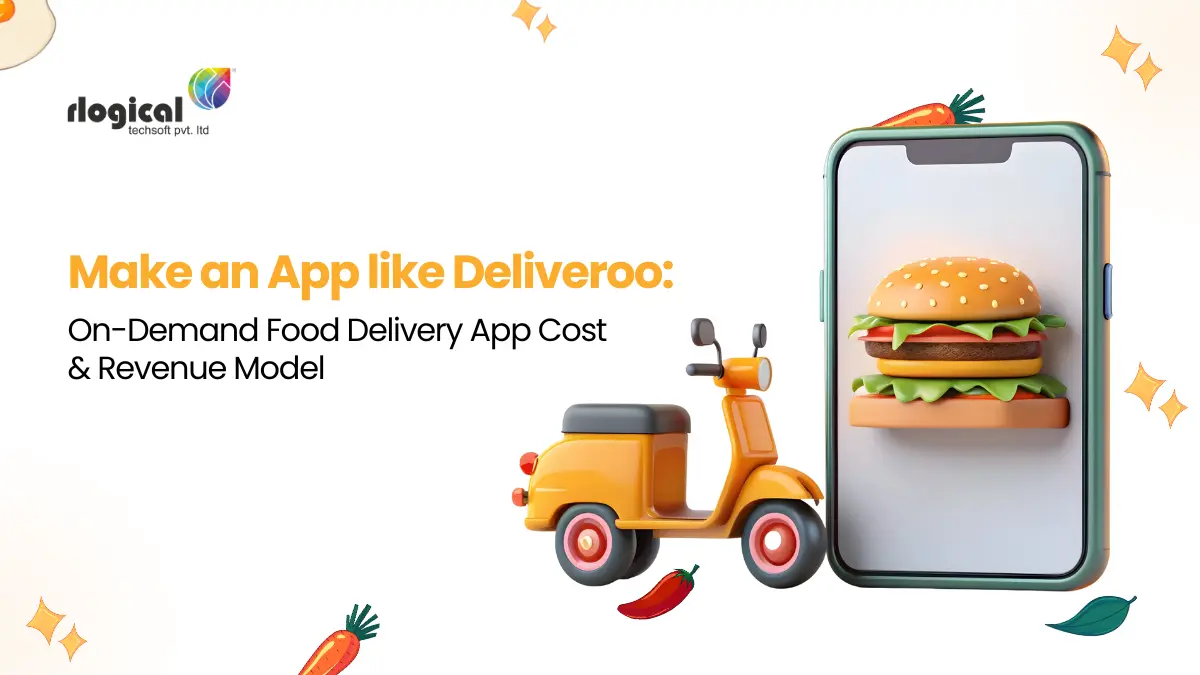 How to Make an App like Deliveroo: On-Demand Food Delivery App Cost & Revenue Model