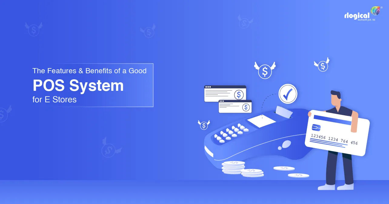 The Features And Benefits Of A Good POS System For E Stores